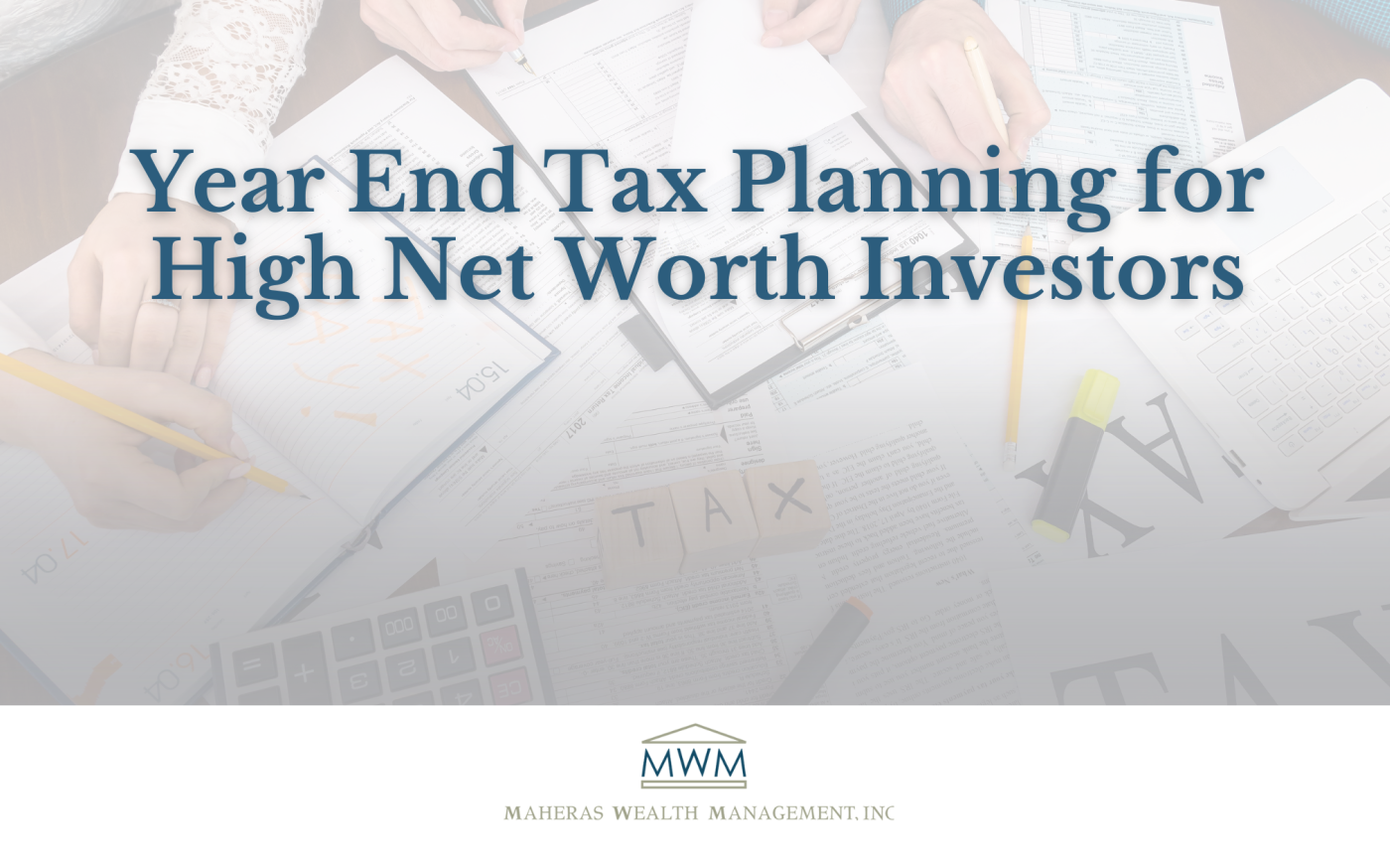 Year-End Individual Tax Planning | Maheras Wealth Management