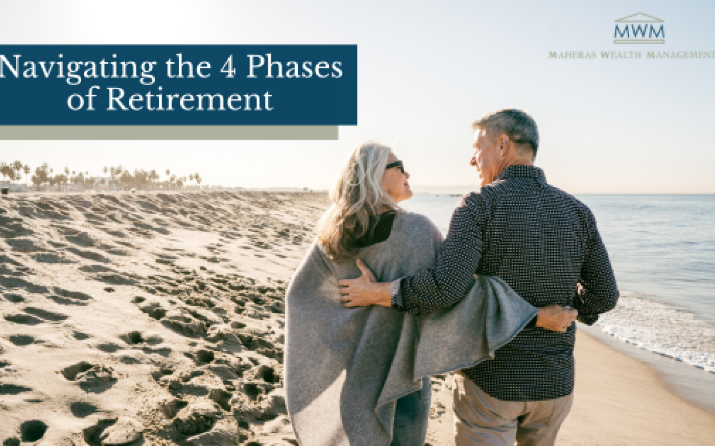 Navigating 4 Phases of Retirement | Maheras Wealth Management